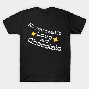 All You Need Is Love And Chocolate. Chocolate Lovers Delight. White and Yellow T-Shirt